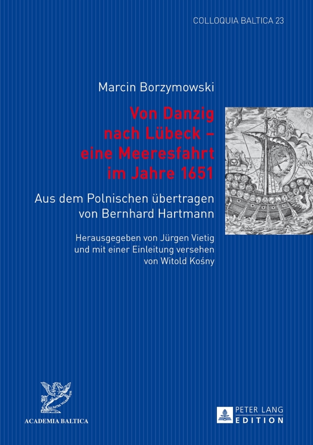 Von Danzig nach Luebeck â€“ eine Meeresfahrt im Jahre 1651 Aus dem Polnischen uebertragen von Bernhard Hartmann- Herausgegeben von Juergen Vietig und mit einer Einleitung versehen von Witold KoÅ›ny 1st Edition â€“ PDF/EPUB Version Downloadable