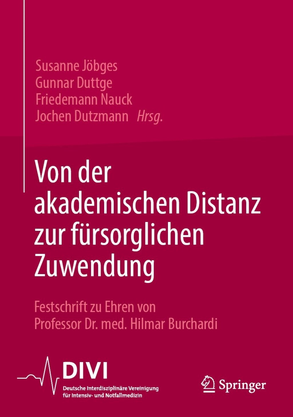 Von der akademischen Distanz zur fÃ¼rsorglichen Zuwendung Festschrift zu Ehren von Professor Dr. med. Hilmar Burchardi  â€“ PDF/EPUB Version Downloadable