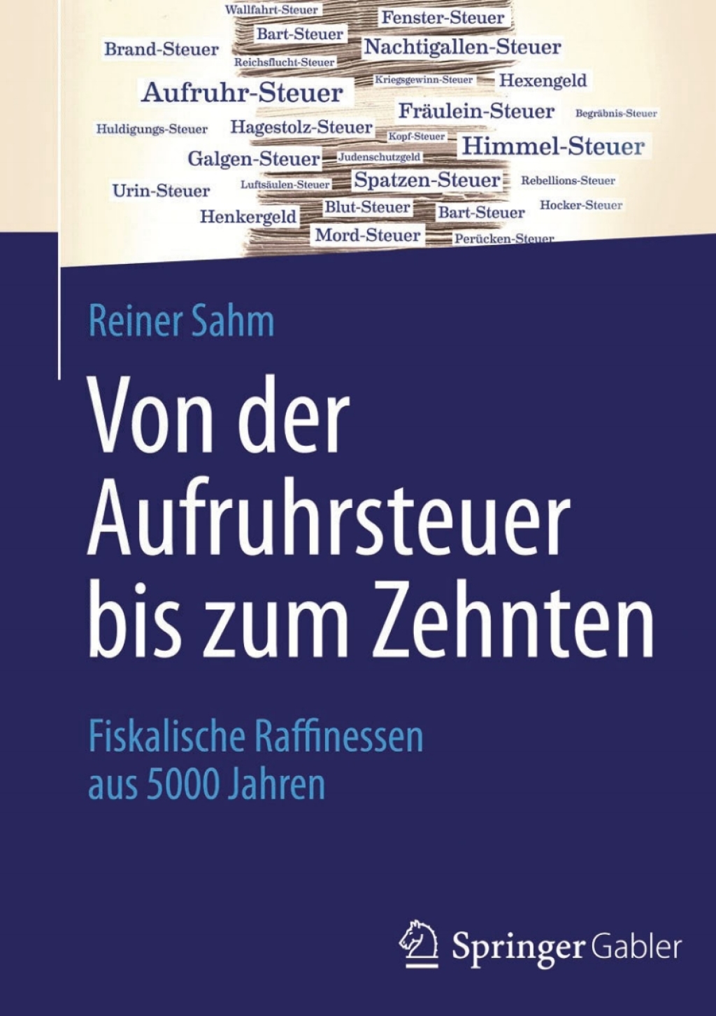 Von der Aufruhrsteuer bis zum Zehnten Fiskalische Raffinessen aus 5000 Jahren - (PDF/EPUB Version)