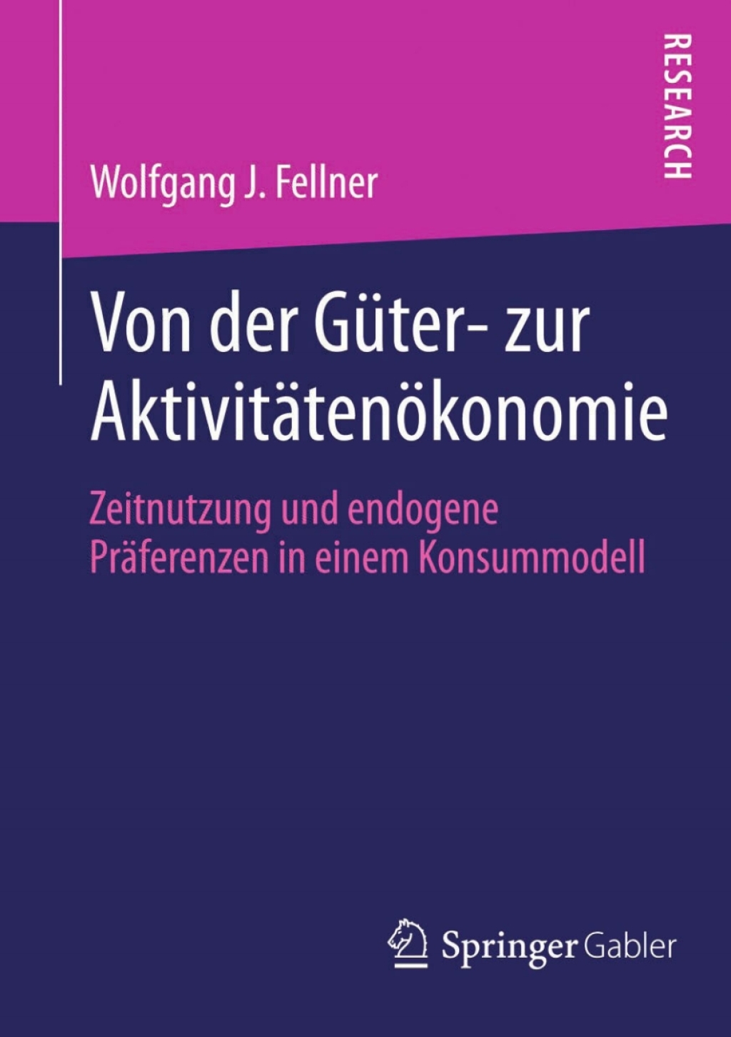 Von der GÃ¼ter- zur AktivitÃ¤tenÃ¶konomie Zeitnutzung und endogene PrÃ¤ferenzen in einem Konsummodell  â€“ PDF/EPUB Version Downloadable