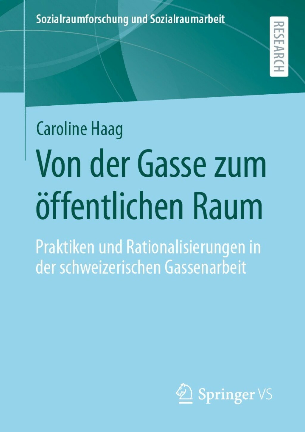 Von der Gasse zum Ã¶ffentlichen Raum Praktiken und Rationalisierungen in der schweizerischen Gassenarbeit  â€“ PDF/EPUB Version Downloadable