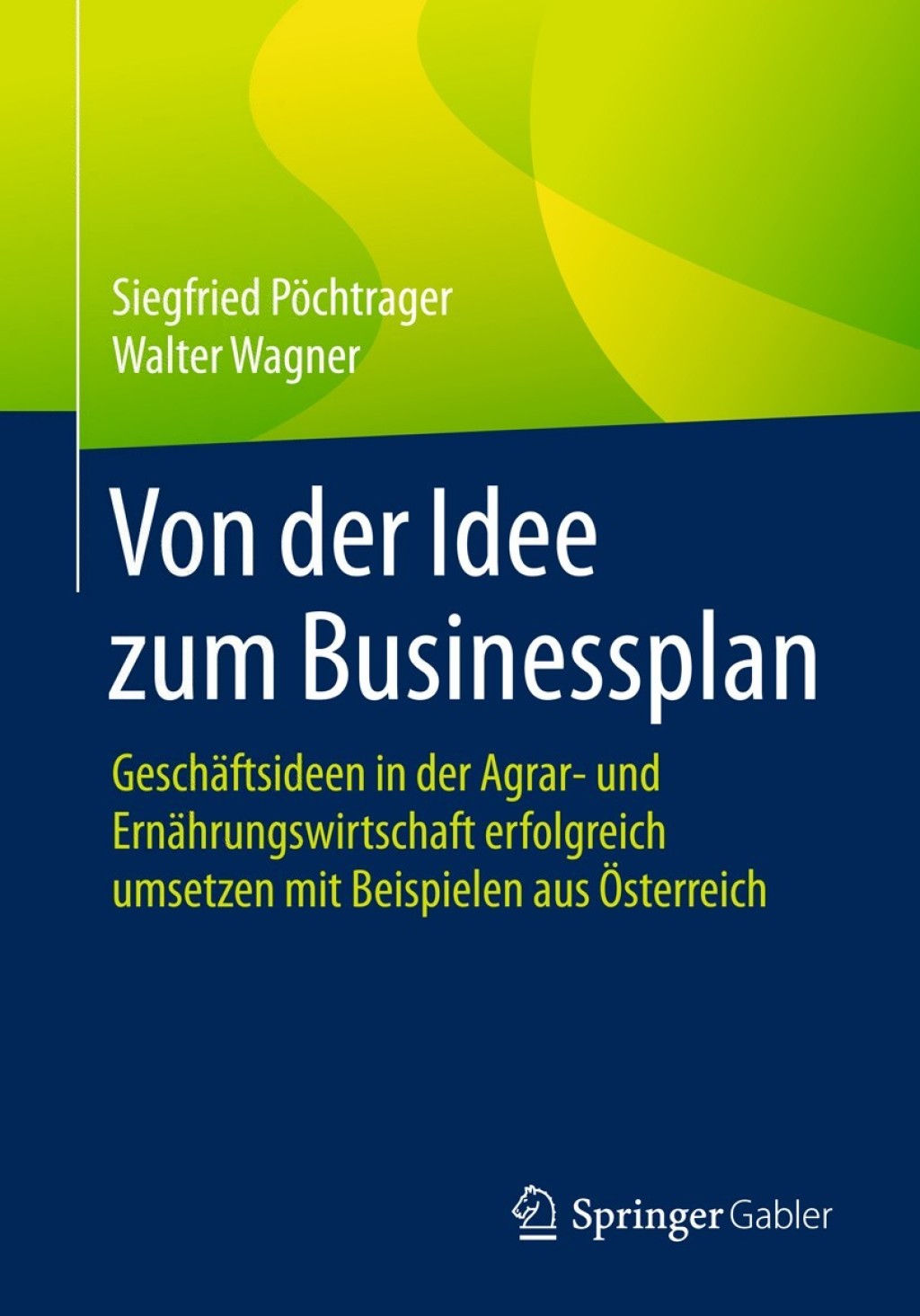 Von der Idee zum Businessplan GeschÃ¤ftsideen in der Agrar- und ErnÃ¤hrungswirtschaft erfolgreich umsetzen mit Beispielen aus Ã–sterreich  â€“ PDF/EPUB Version Downloadable