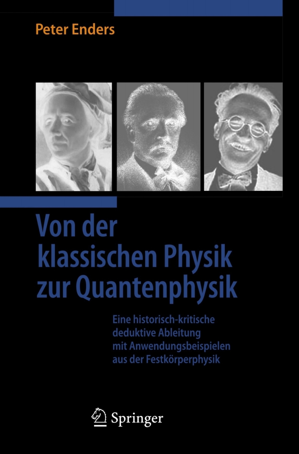 Von der klassischen Physik zur Quantenphysik Eine historisch-kritische deduktive Ableitung mit Anwendungsbeispielen aus der FestkÃ¶rperphysik  â€“ PDF/EPUB Version Downloadable
