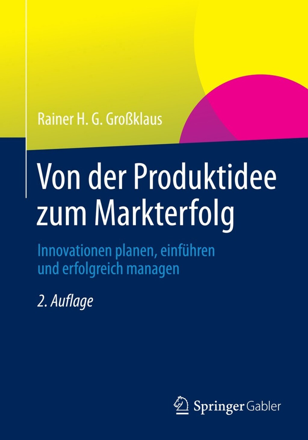 Von der Produktidee zum Markterfolg Innovationen planen, einfÃ¼hren und erfolgreich managen 2nd Edition â€“ PDF/EPUB Version Downloadable