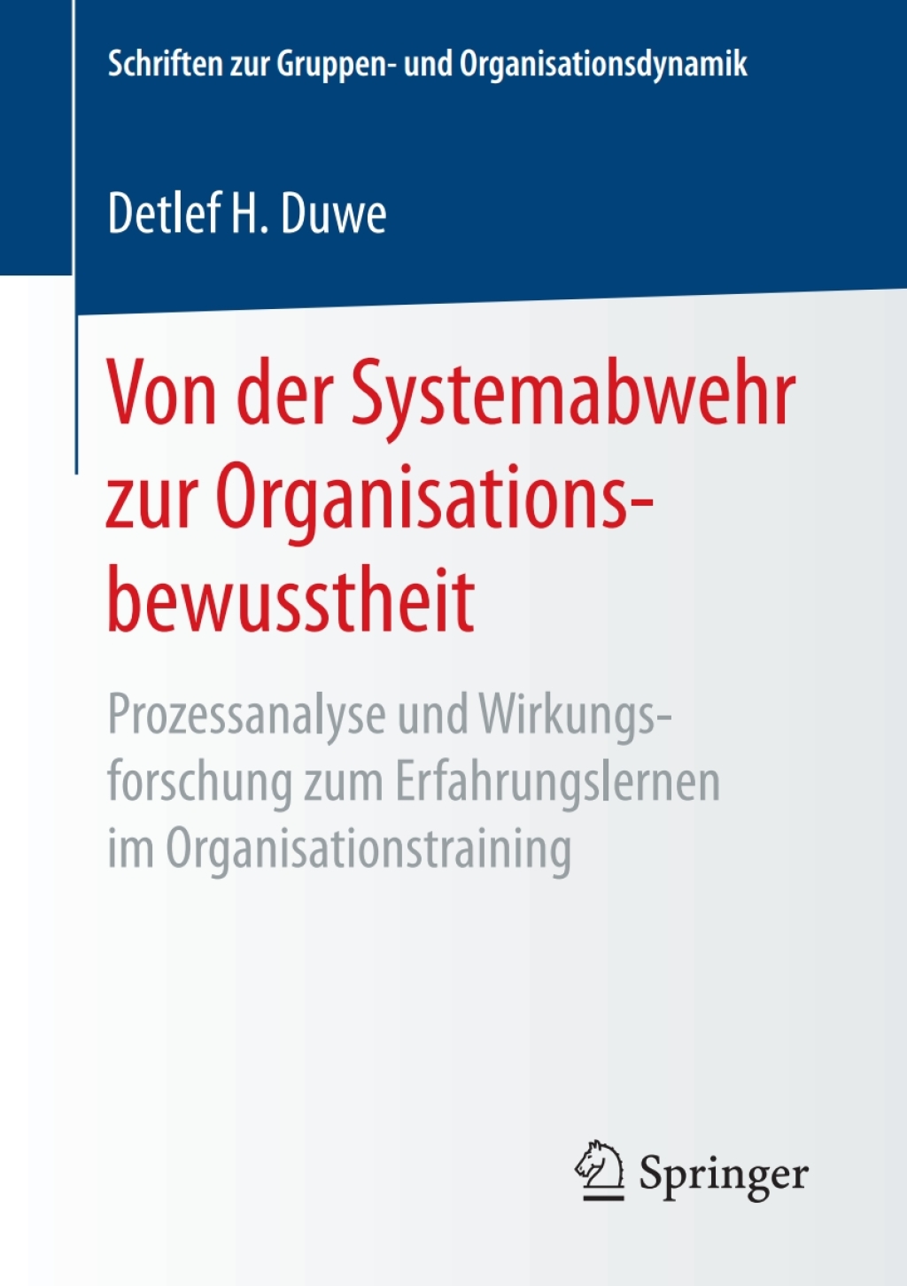 Von der Systemabwehr zur Organisationsbewusstheit Prozessanalyse und Wirkungsforschung zum Erfahrungslernen im Organisationstraining  â€“ PDF/EPUB Version Downloadable