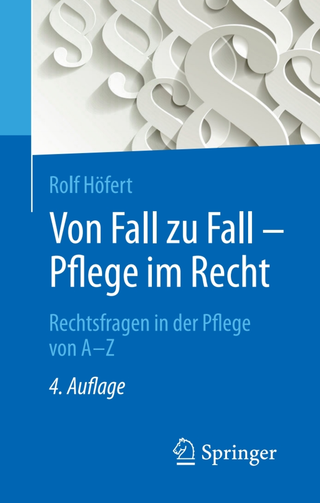 Von Fall zu Fall - Pflege im Recht Rechtsfragen in der Pflege von A - Z 4th Edition â€“ PDF/EPUB Version Downloadable