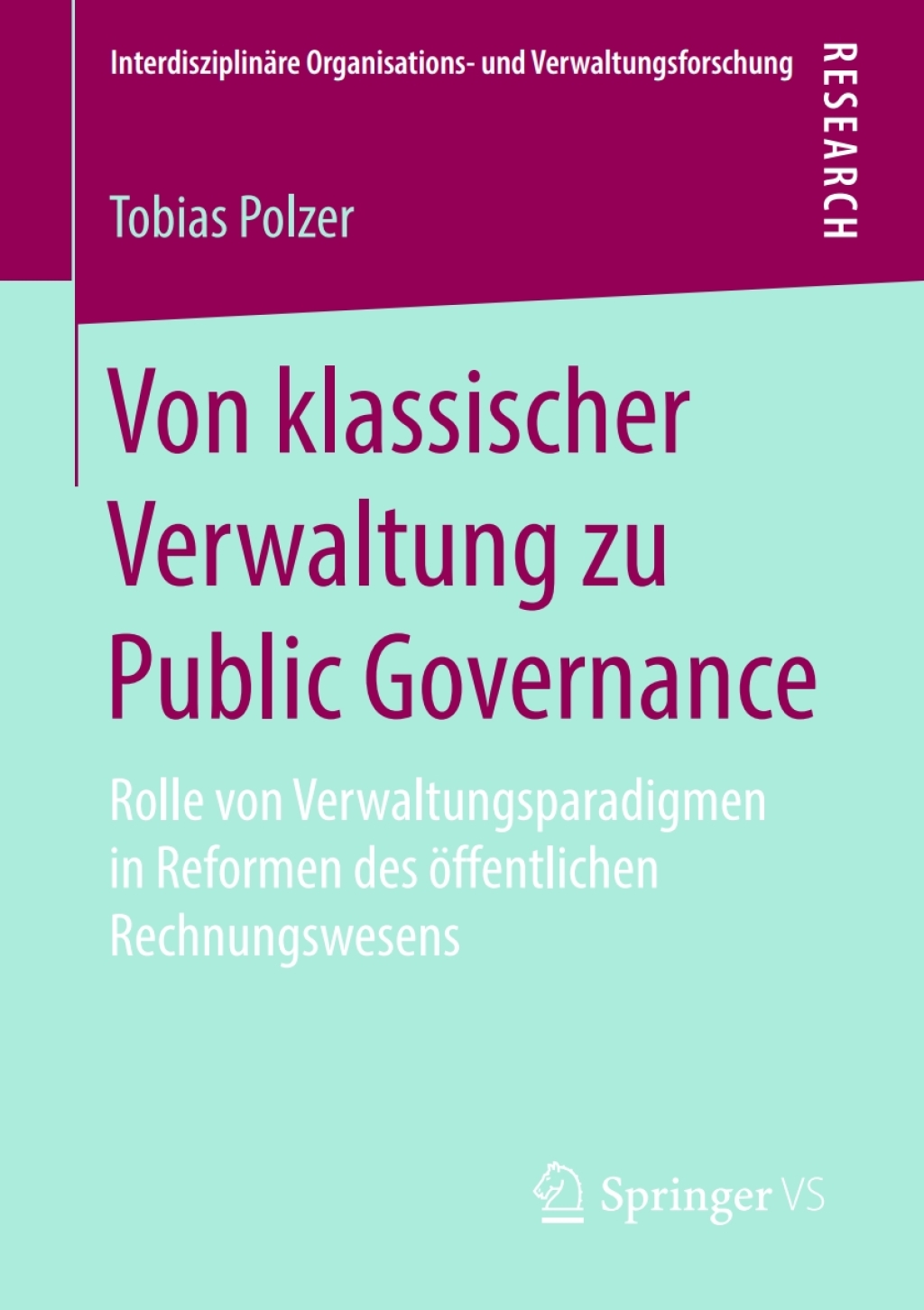 Von klassischer Verwaltung zu Public Governance Rolle von Verwaltungsparadigmen in Reformen des Ã¶ffentlichen Rechnungswesens  â€“ PDF/EPUB Version Downloadable