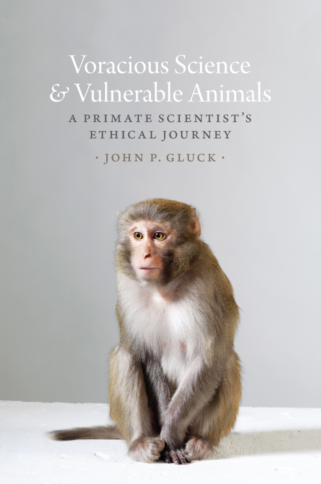 Voracious Science and Vulnerable Animals A Primate Scientist's Ethical Journey 1st Edition - (PDF/EPUB Version)