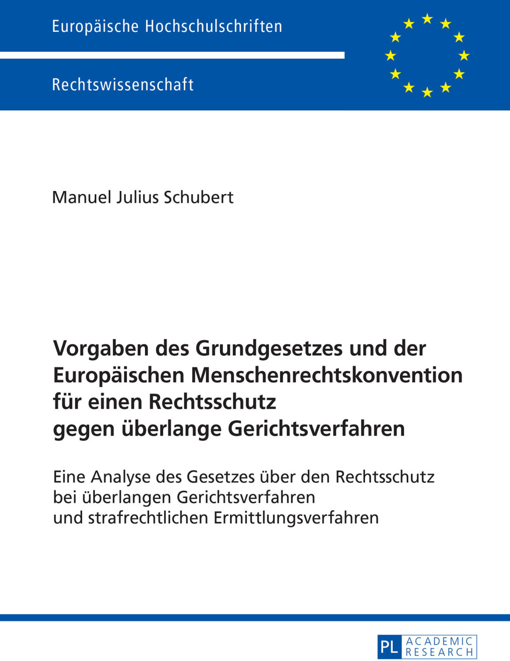 Vorgaben des Grundgesetzes und der Europaeischen Menschenrechtskonvention fuer einen Rechtsschutz gegen ueberlange Gerichtsverfahren Eine Analyse des Gesetzes ueber den Rechtsschutz bei ueberlangen Gerichtsverfahren und strafrechtlichen Ermittlungsverfahren 1st Edition â€“ PDF/EPUB Version Downloadable