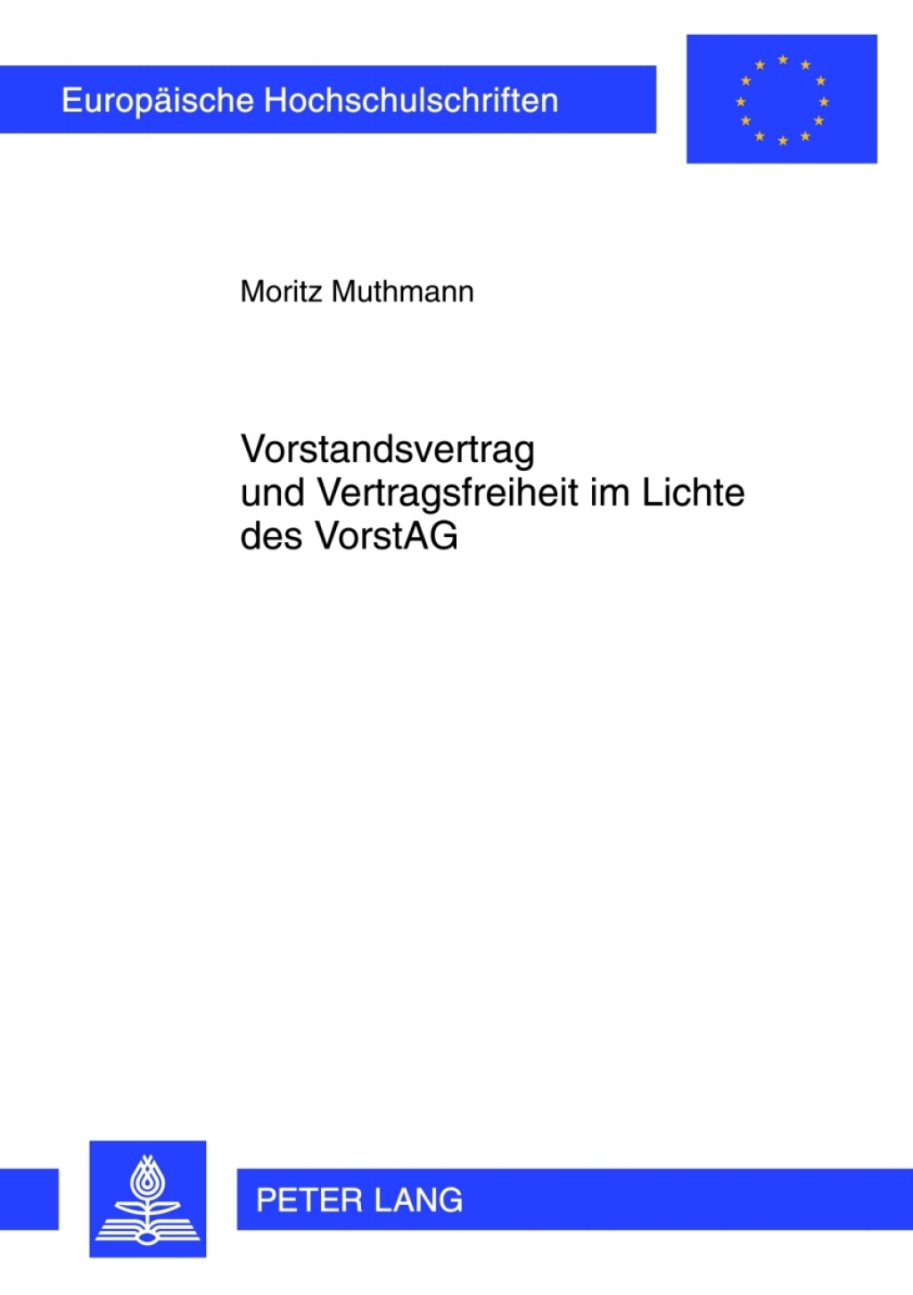 Vorstandsvertrag und Vertragsfreiheit im Lichte des VorstAG Eine Untersuchung ueber die Grenzen der Vertragsfreiheit bei der Gestaltung von Vorstandsvertraegen in der Aktiengesellschaft 1st Edition â€“ PDF/EPUB Version Downloadable