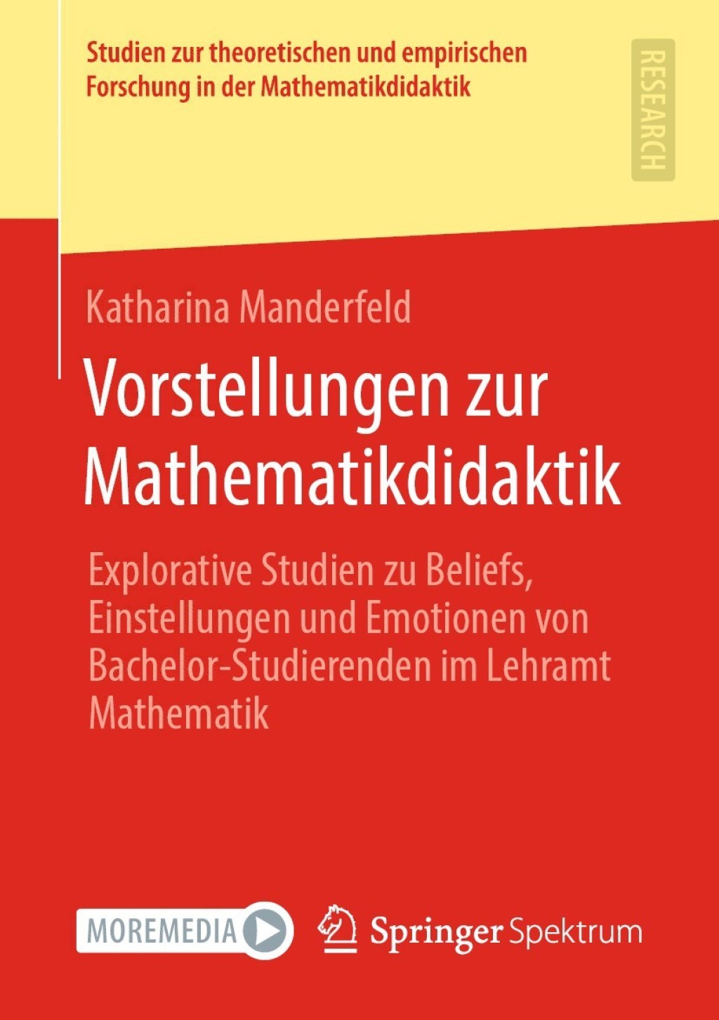 Vorstellungen zur Mathematikdidaktik Explorative Studien zu Beliefs, Einstellungen und Emotionen von Bachelor-Studierenden im Lehramt Mathematik  â€“ PDF/EPUB Version Downloadable