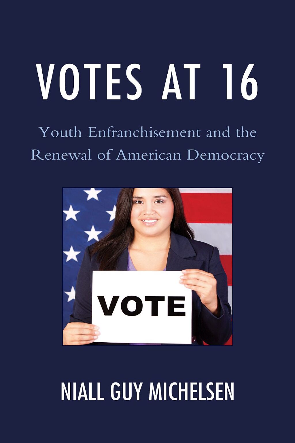 Votes at 16 Youth Enfranchisement and the Renewal of American Democracy 1st Edition â€“ PDF/EPUB Version Downloadable