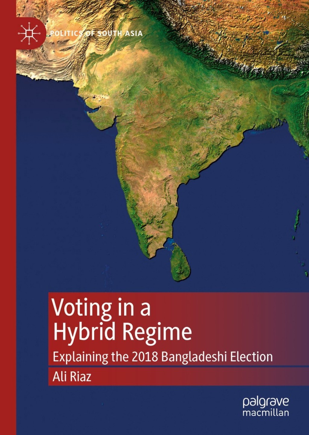Voting in a Hybrid Regime Explaining the 2018 Bangladeshi Election  â€“ PDF/EPUB Version Downloadable