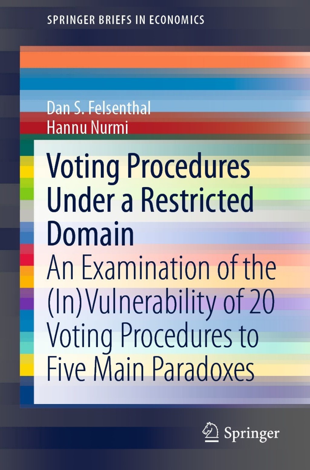 Voting Procedures Under a Restricted Domain An Examination of the (In)Vulnerability of 20 Voting Procedures to Five Main Paradoxes  â€“ PDF/EPUB Version Downloadable