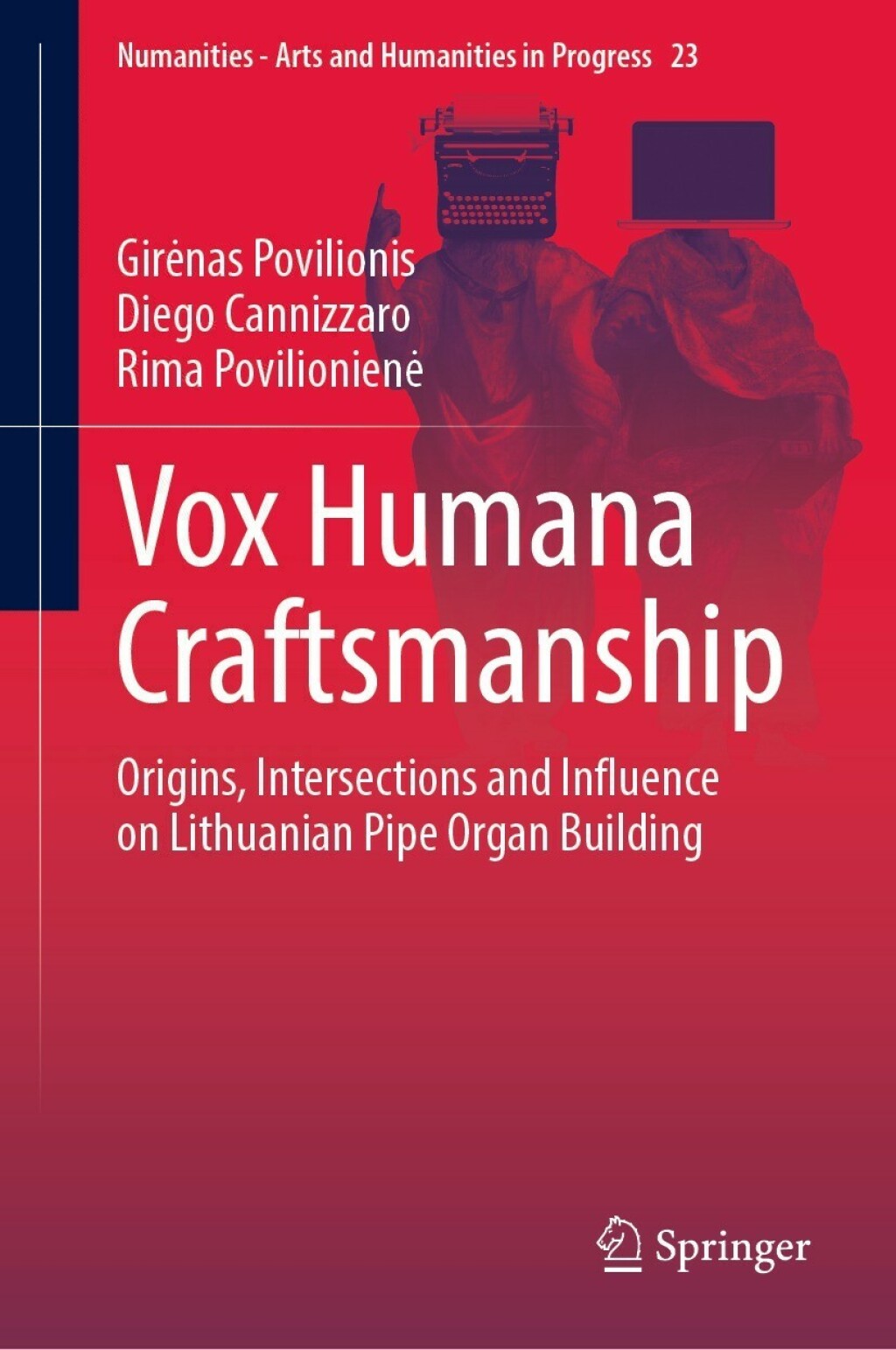 Vox Humana Craftsmanship Origins, Intersections and Influence on Lithuanian Pipe Organ Building  â€“ PDF/EPUB Version Downloadable