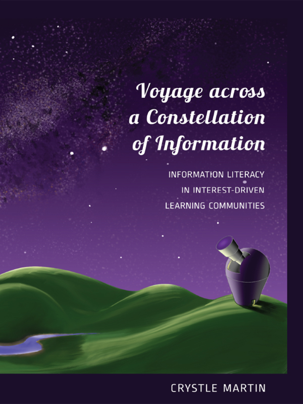 Voyage across a Constellation of Information Information Literacy in Interest-Driven Learning Communities 1st Edition â€“ PDF/EPUB Version Downloadable