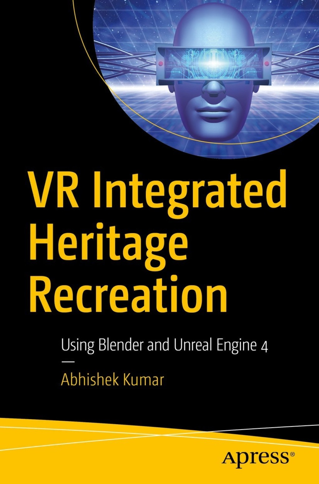 VR Integrated Heritage Recreation Using Blender and Unreal Engine 4  â€“ PDF/EPUB Version Downloadable