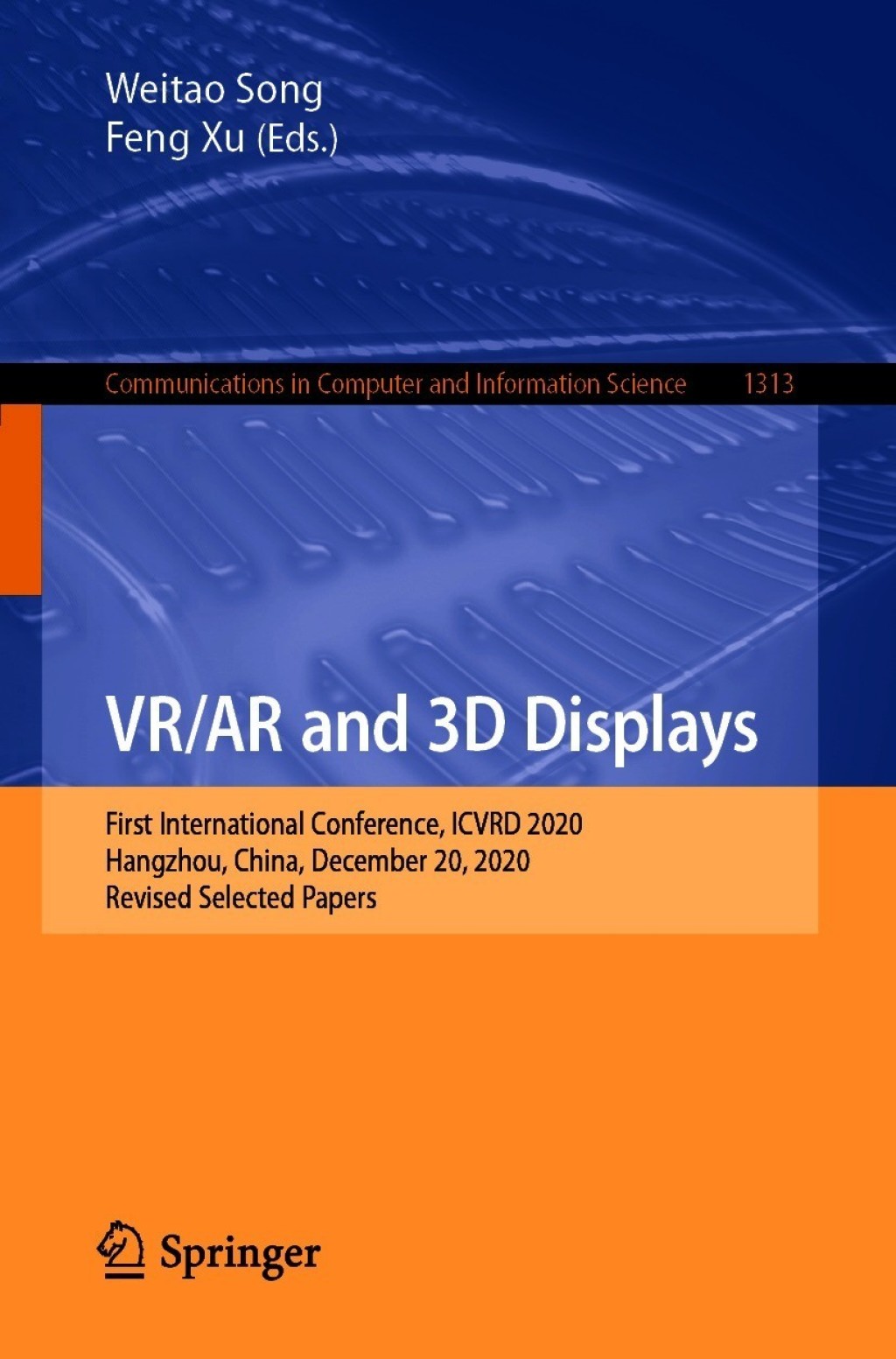 VR/AR and 3D Displays First International Conference, ICVRD 2020, Hangzhou, China, December 20, 2020, Revised Selected Papers  â€“ PDF/EPUB Version Downloadable