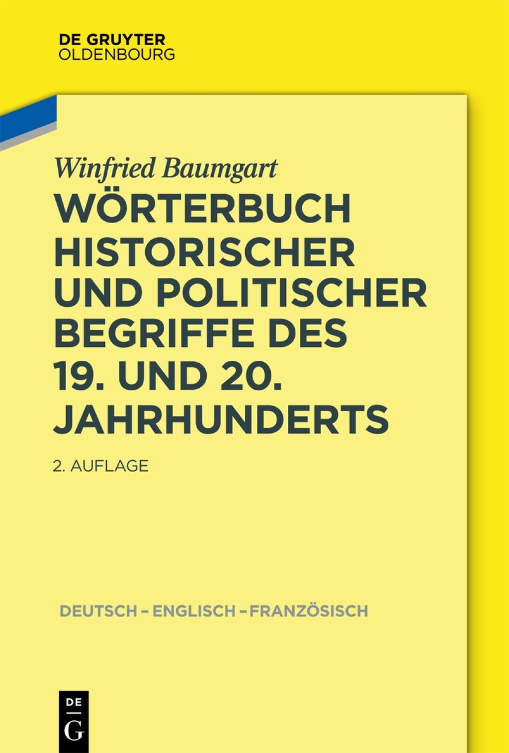 WÃ¶rterbuch historischer und politischer Begriffe des 19. und 20. Jahrhunderts Dictionary of Historical and Political Terms of the 19th and 20th Centuries. Dictionnaire de termes historiques et politiques des 19Ã¨me et 20Ã¨me siÃ¨cles 2nd Edition â€“ PDF/EPUB Version Downloadable