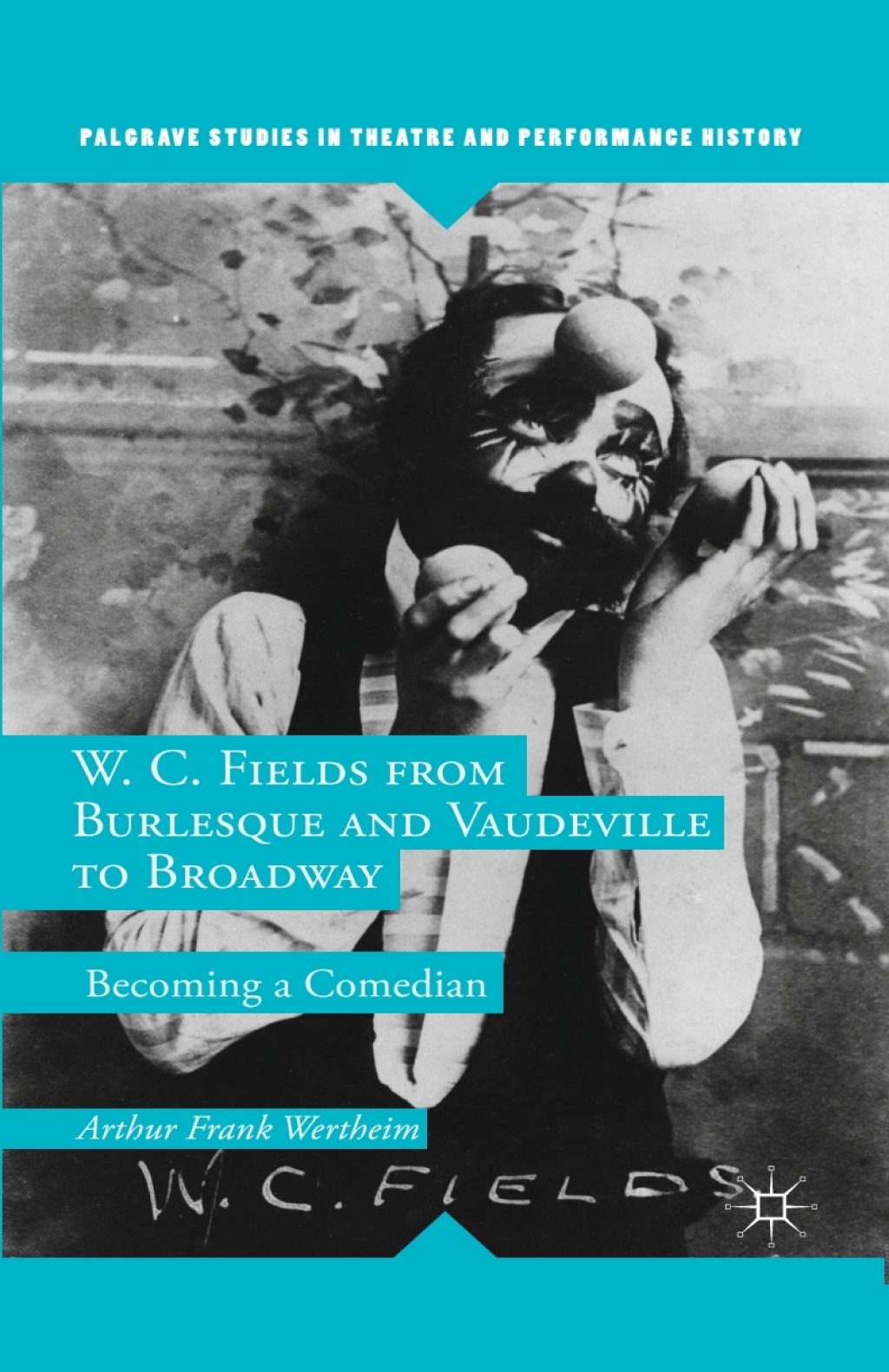 W. C. Fields from Burlesque and Vaudeville to Broadway Becoming a Comedian  â€“ PDF/EPUB Version Downloadable