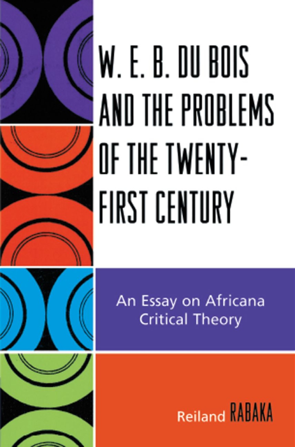 W.E.B. Du Bois and the Problems of the Twenty-First Century An Essay on Africana Critical Theory 1st Edition â€“ PDF/EPUB Version Downloadable