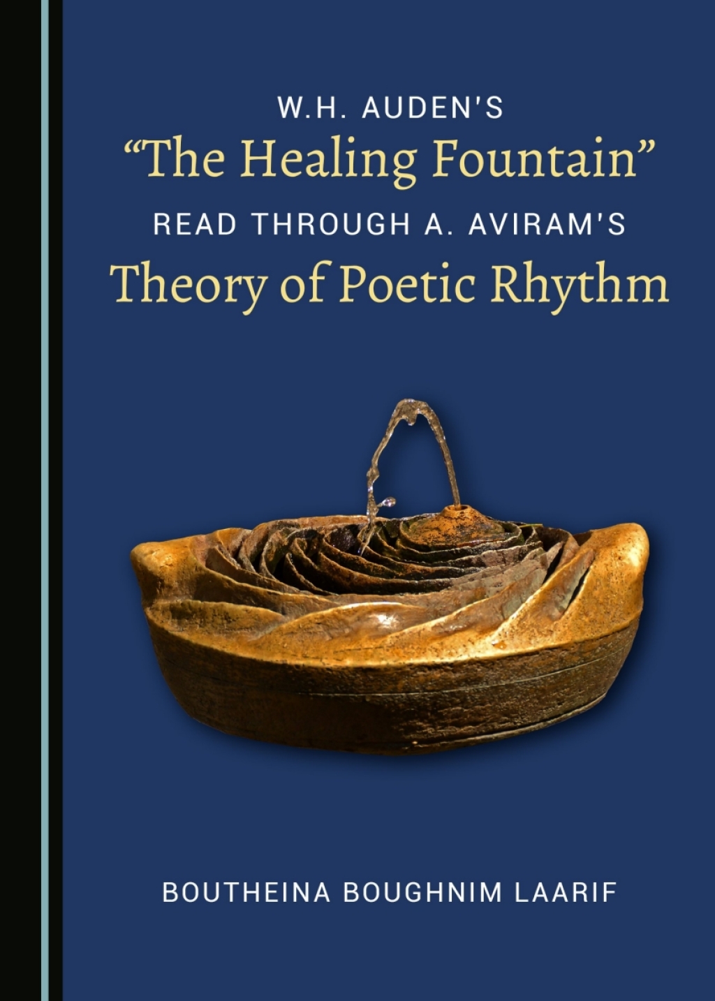 W.H. Auden's "The Healing Fountain" Read through A. Aviram's Theory of Poetic Rhythm 1st Edition â€“ PDF/EPUB Version Downloadable