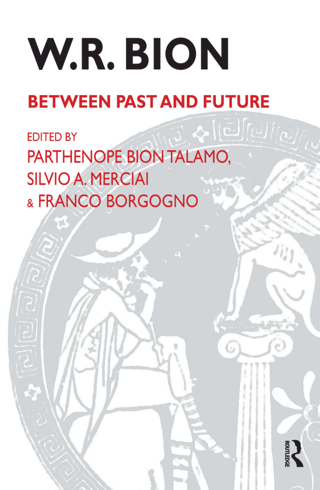 W.R. Bion Between Past and Future 1st Edition â€“ PDF/EPUB Version Downloadable