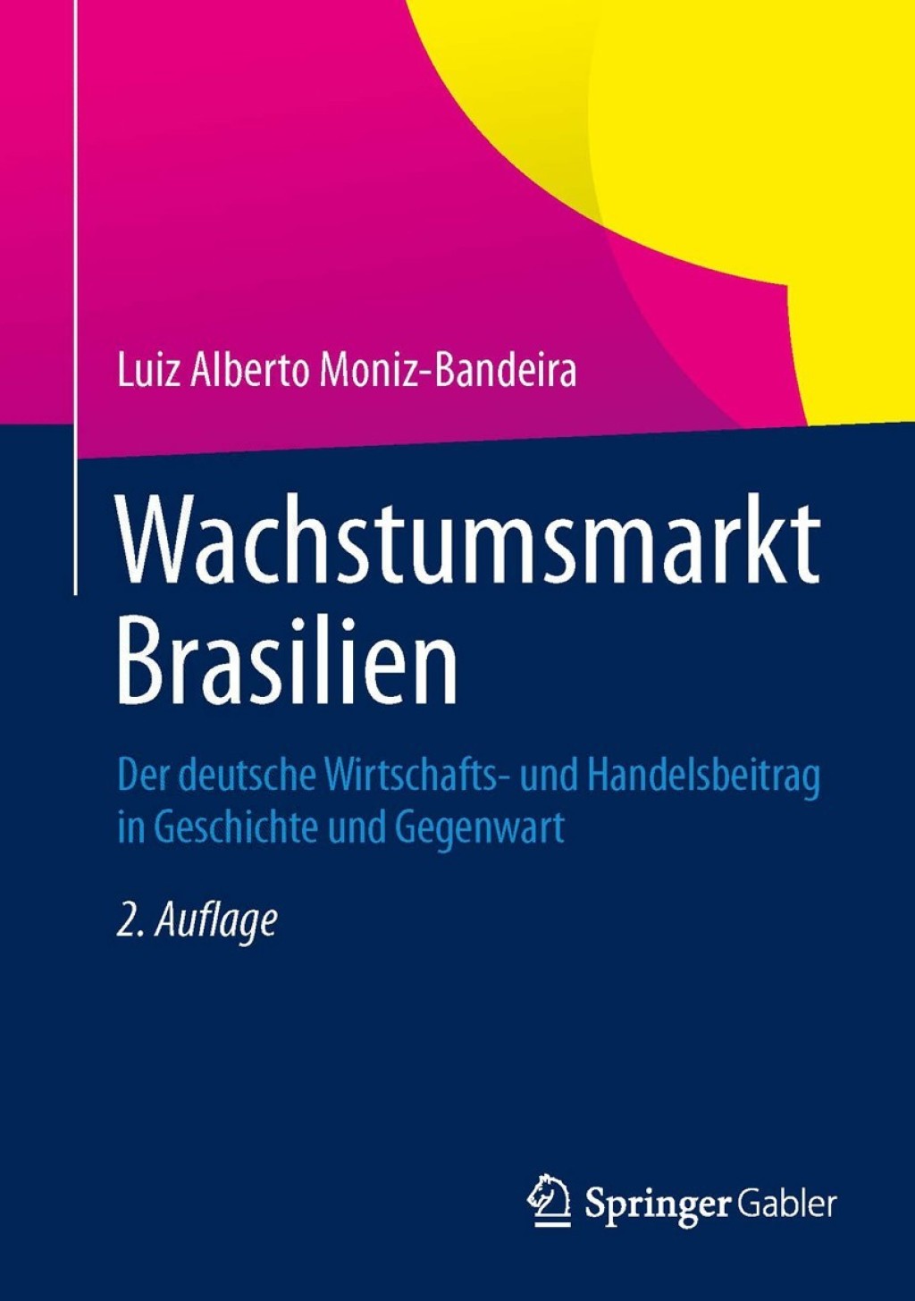 Wachstumsmarkt Brasilien Der deutsche Wirtschafts- und Handelsbeitrag in Geschichte und Gegenwart 2nd Edition â€“ PDF/EPUB Version Downloadable