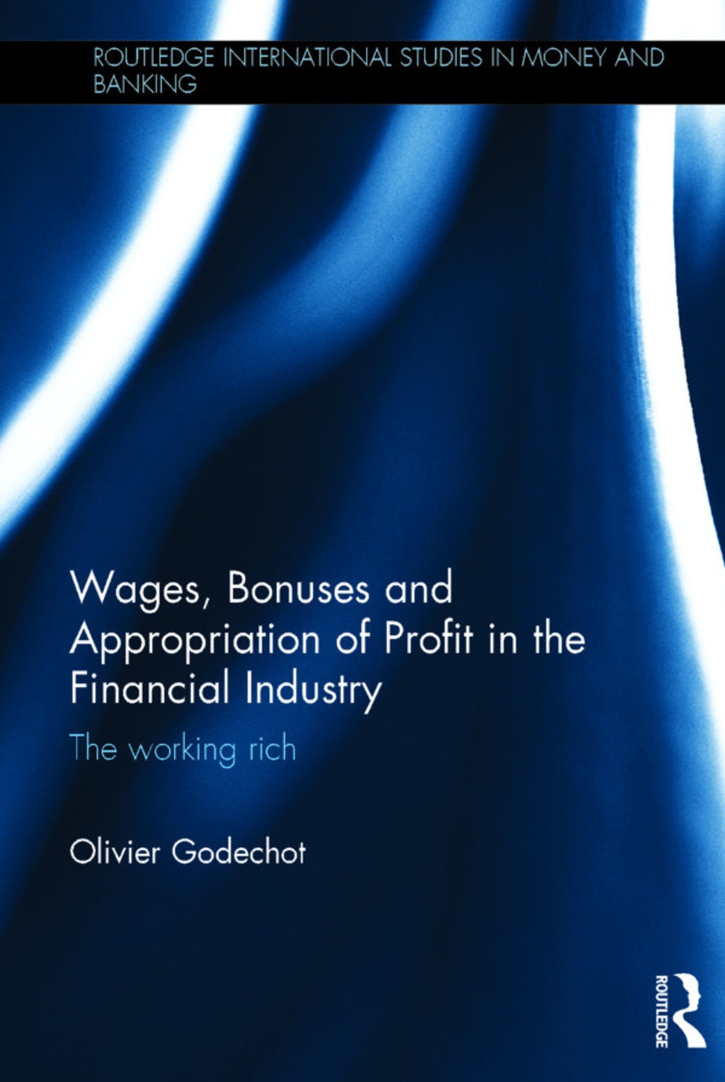 Wages, Bonuses and Appropriation of Profit in the Financial Industry The working rich 1st Edition â€“ PDF/EPUB Version Downloadable