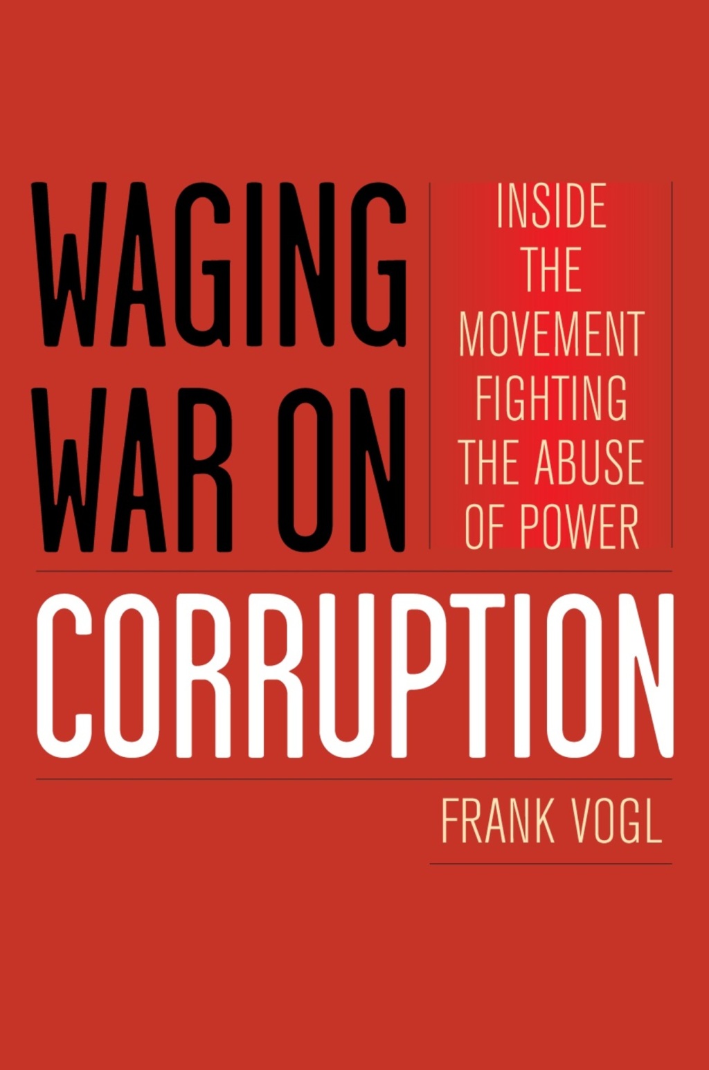 Waging War on Corruption Inside the Movement Fighting the Abuse of Power 1st Edition â€“ PDF/EPUB Version Downloadable