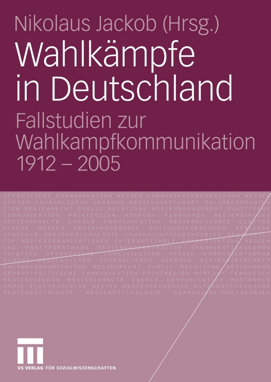 WahlkÃ¤mpfe in Deutschland Fallstudien zur Wahlkampfkommunikation 1912 - 2005  â€“ PDF/EPUB Version Downloadable