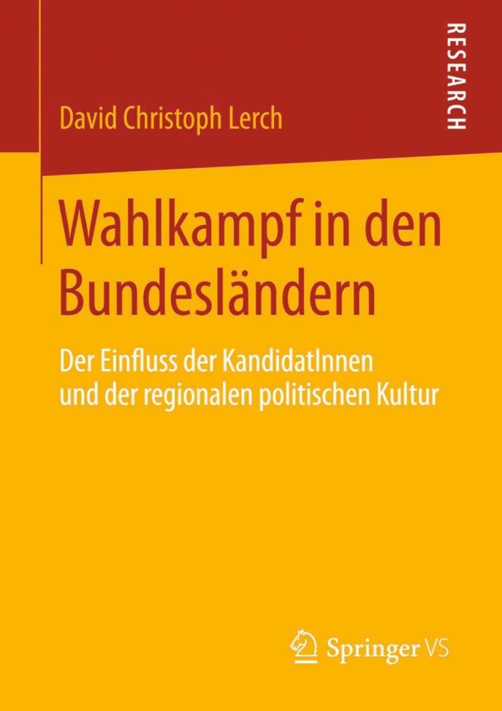 Wahlkampf in den BundeslÃ¤ndern Der Einfluss der KandidatInnen und der regionalen politischen Kultur  â€“ PDF/EPUB Version Downloadable