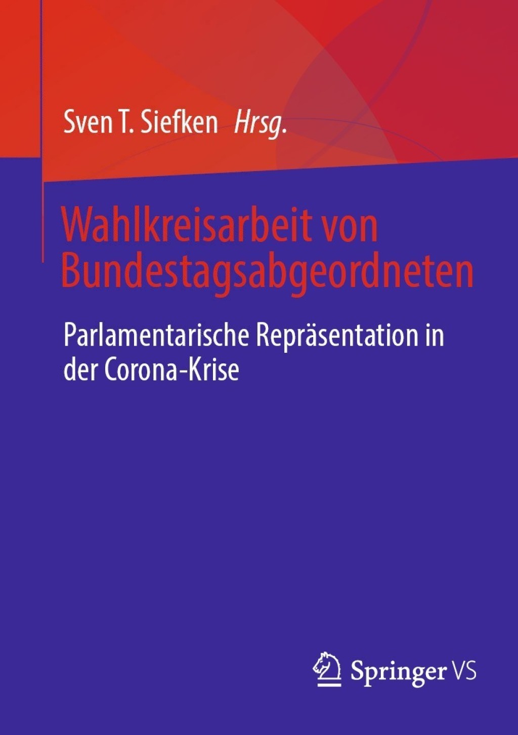 Wahlkreisarbeit von Bundestagsabgeordneten Parlamentarische ReprÃ¤sentation in der Corona-Krise  â€“ PDF/EPUB Version Downloadable