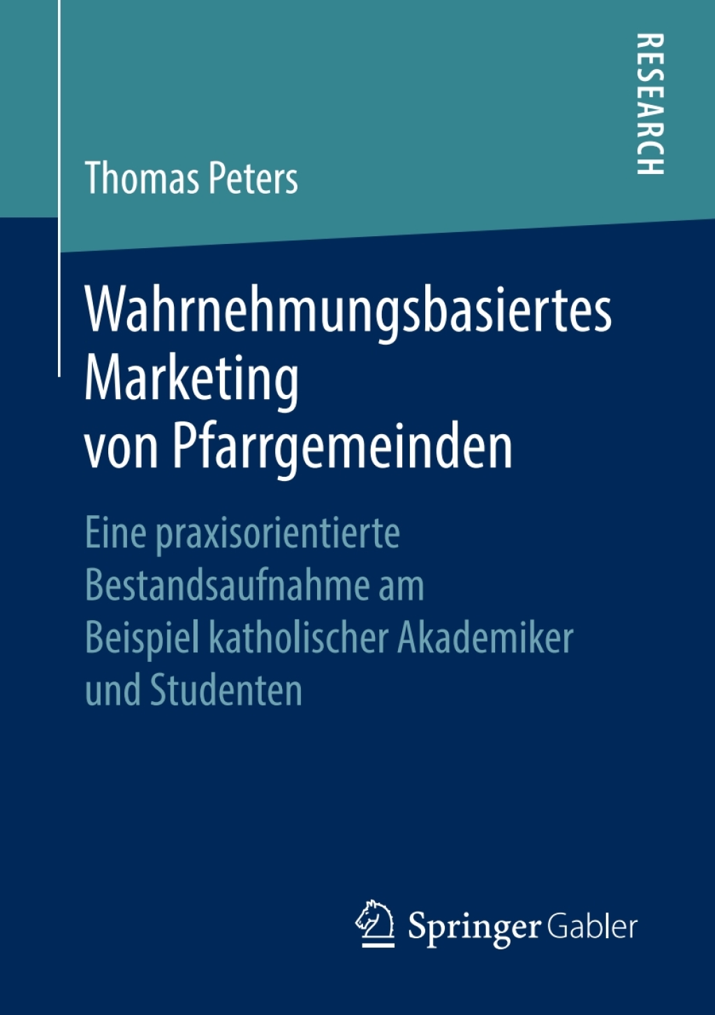 Wahrnehmungsbasiertes Marketing von Pfarrgemeinden Eine praxisorientierte Bestandsaufnahme am Beispiel katholischer Akademiker und Studenten  â€“ PDF/EPUB Version Downloadable