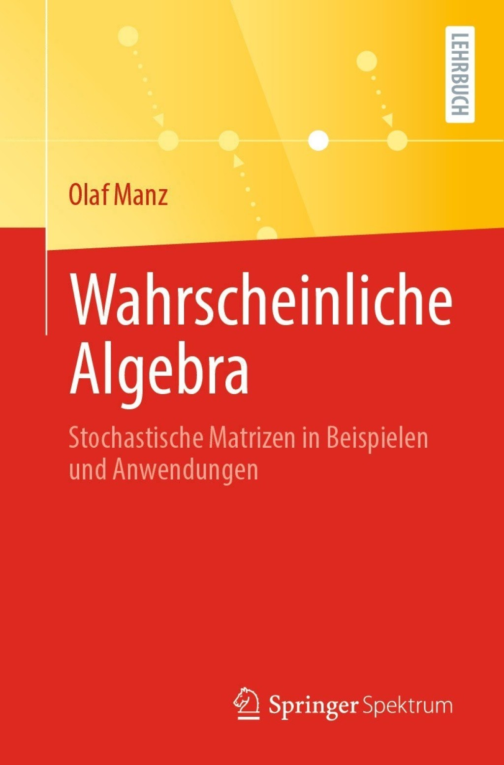 Wahrscheinliche Algebra Stochastische Matrizen in Beispielen und Anwendungen - (PDF/EPUB Version)