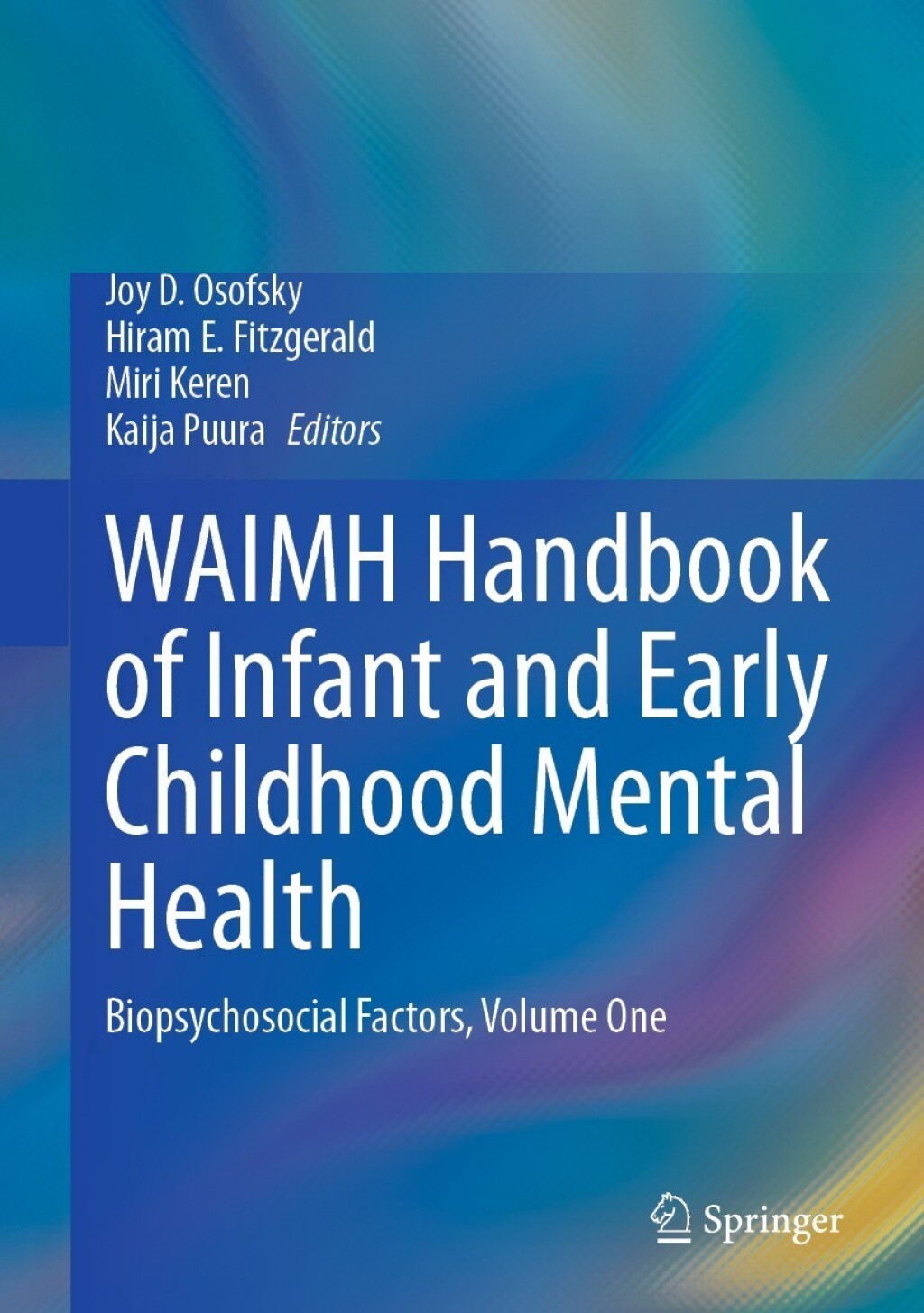WAIMH Handbook of Infant and Early Childhood Mental Health Biopsychosocial Factors, Volume One  â€“ PDF/EPUB Version Downloadable