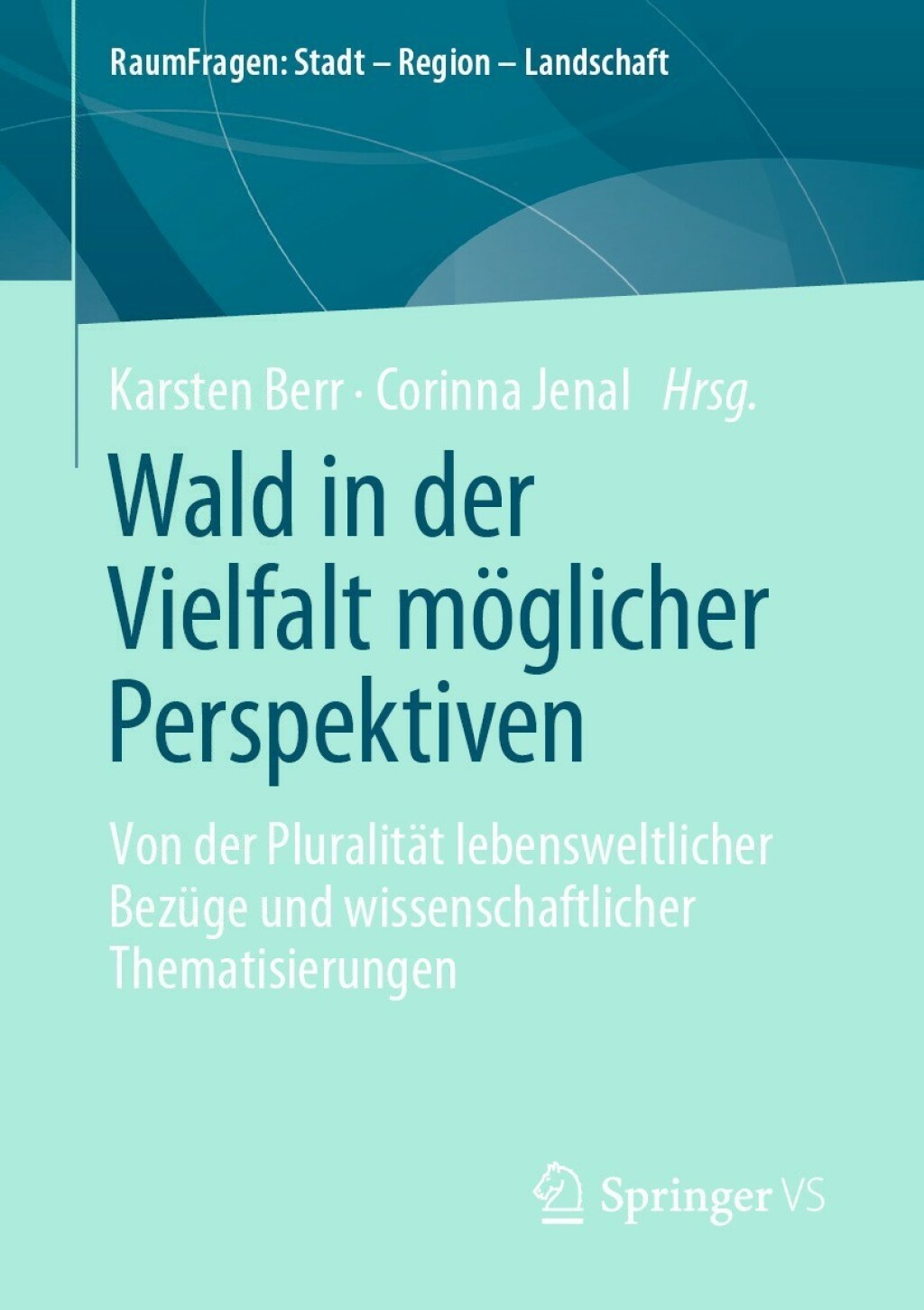 Wald in der Vielfalt mÃ¶glicher Perspektiven Von der PluralitÃ¤t lebensweltlicher BezÃ¼ge und wissenschaftlicher Thematisierungen  â€“ PDF/EPUB Version Downloadable