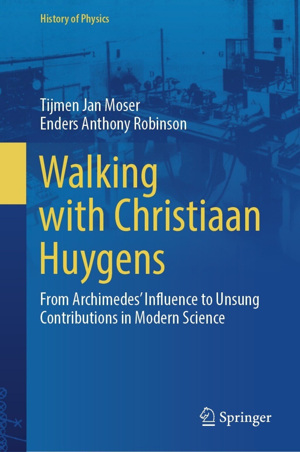 Walking with Christiaan Huygens From Archimedes' Influence to Unsung Contributions in Modern Science  â€“ PDF/EPUB Version Downloadable