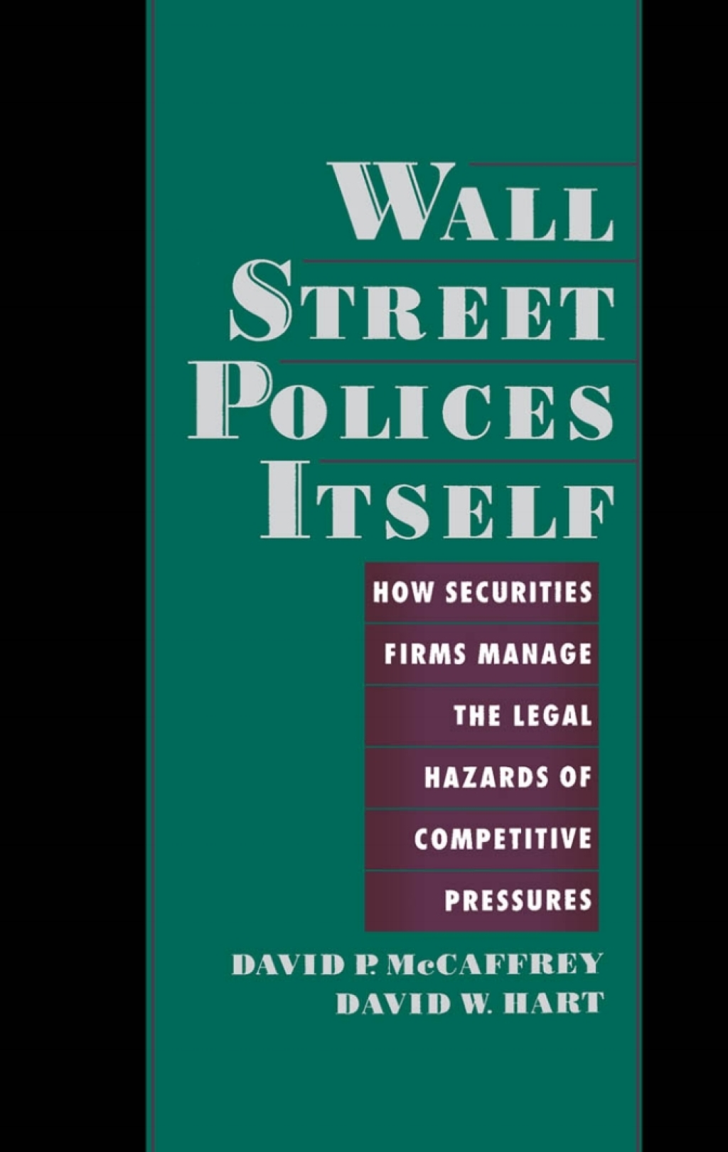 Wall Street Polices Itself How Securities Firms Manage the Legal Hazards of Competitive Pressures  â€“ PDF/EPUB Version Downloadable