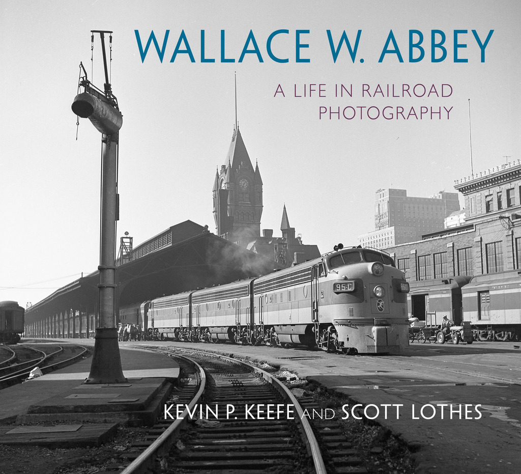 Wallace W. Abbey A Life in Railroad Photography  â€“ PDF/EPUB Version Downloadable