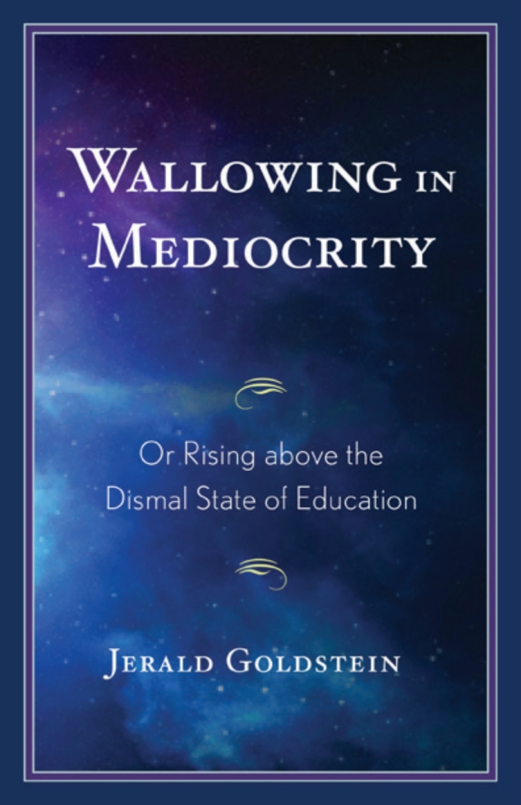 Wallowing in Mediocrity Or Rising Above the Dismal State of Education - (PDF/EPUB Version)