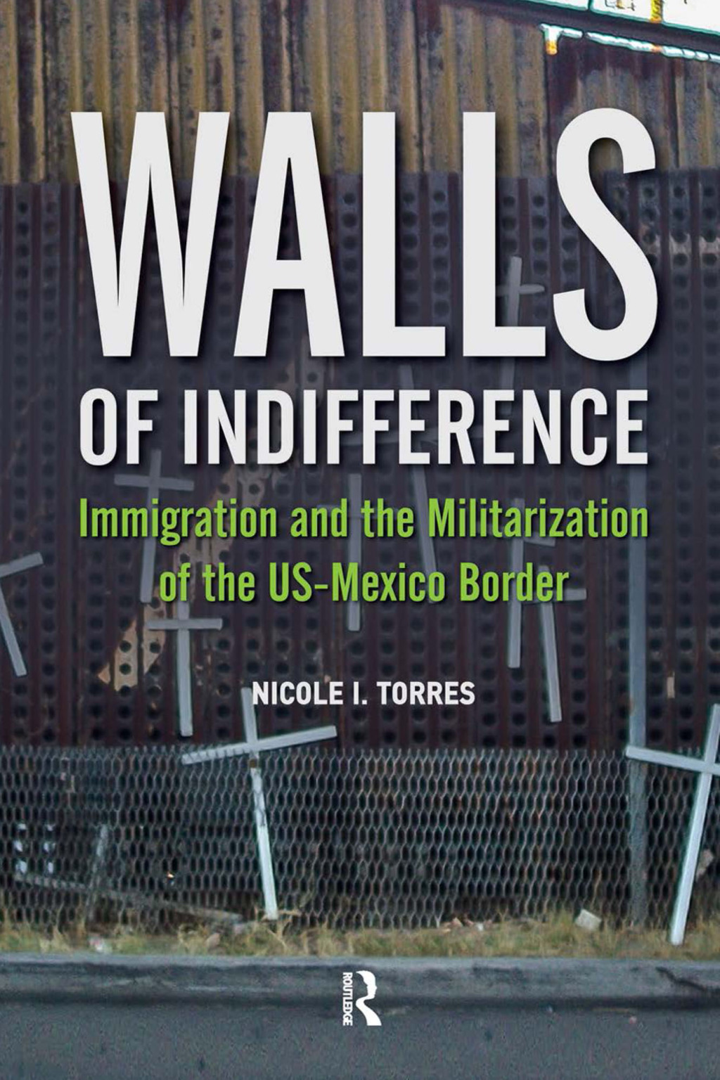 Walls of Indifference Immigration and the Militarization of the Us-Mexico Border 1st Edition â€“ PDF/EPUB Version Downloadable