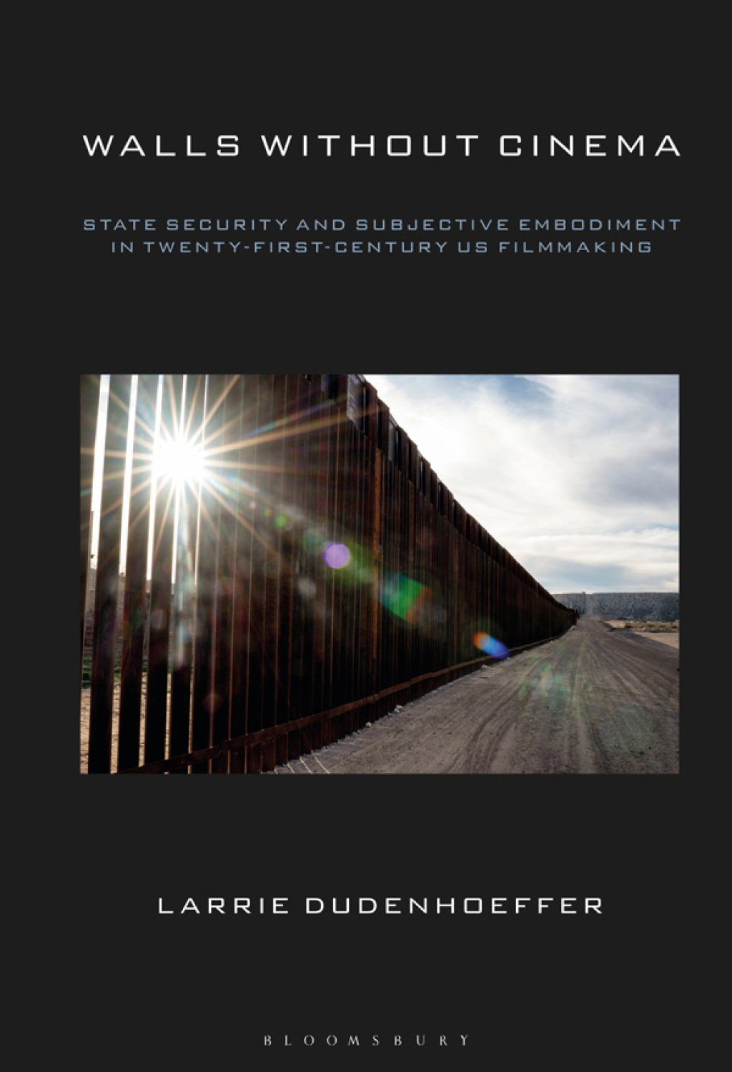 Walls Without Cinema State Security and Subjective Embodiment in Twenty-First-Century US Filmmaking 1st Edition â€“ PDF/EPUB Version Downloadable