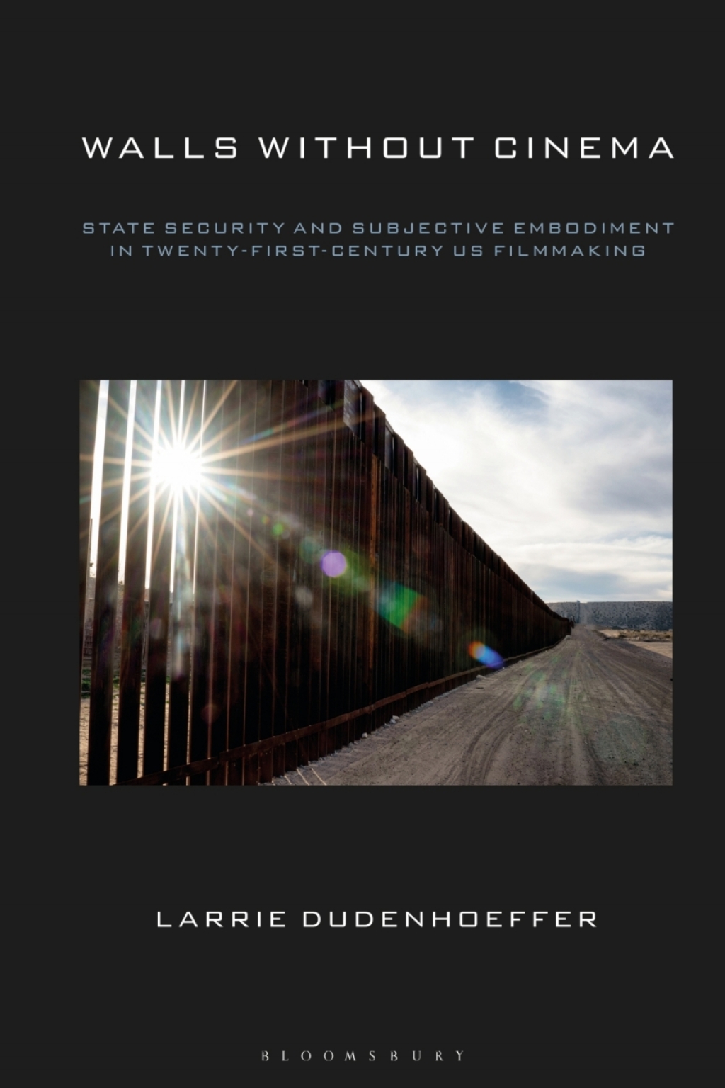Walls Without Cinema State Security and Subjective Embodiment in Twenty-First-Century US Filmmaking 1st Edition â€“ PDF/EPUB Version Downloadable