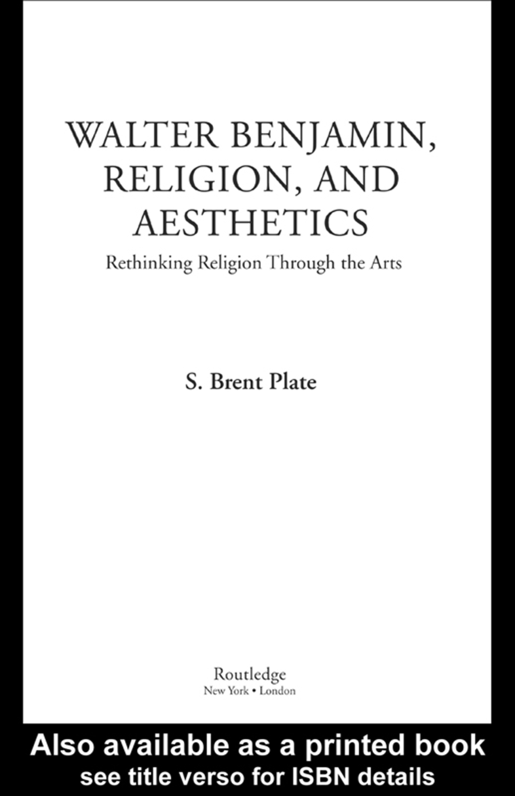 Walter Benjamin, Religion and Aesthetics Rethinking Religion through the Arts 1st Edition â€“ PDF/EPUB Version Downloadable