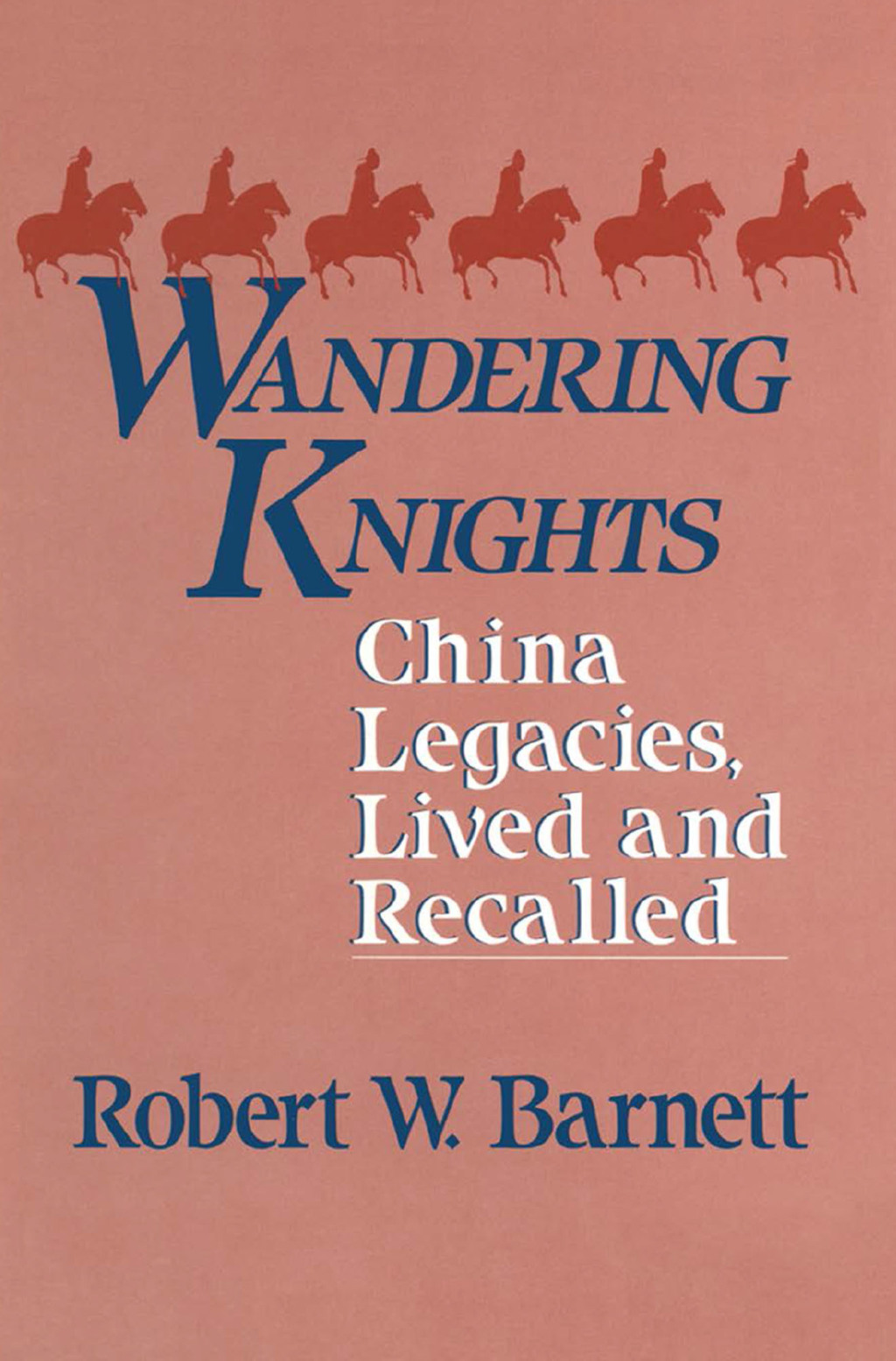 Wandering Knights China Legacies, Lived and Recalled 1st Edition â€“ PDF/EPUB Version Downloadable