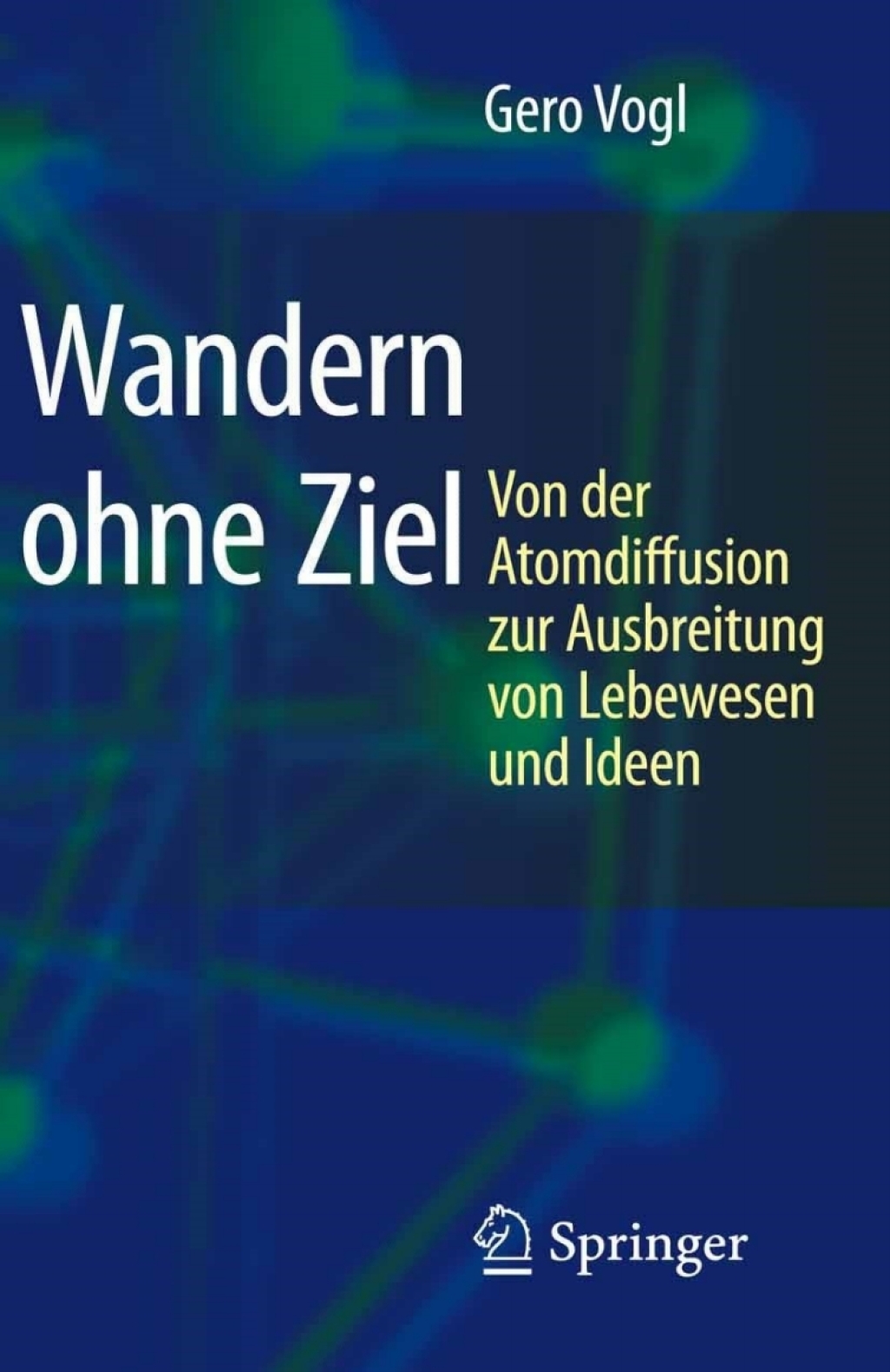 Wandern ohne Ziel Von der Atomdiffusion zur Ausbreitung von Lebewesen und Ideen  â€“ PDF/EPUB Version Downloadable