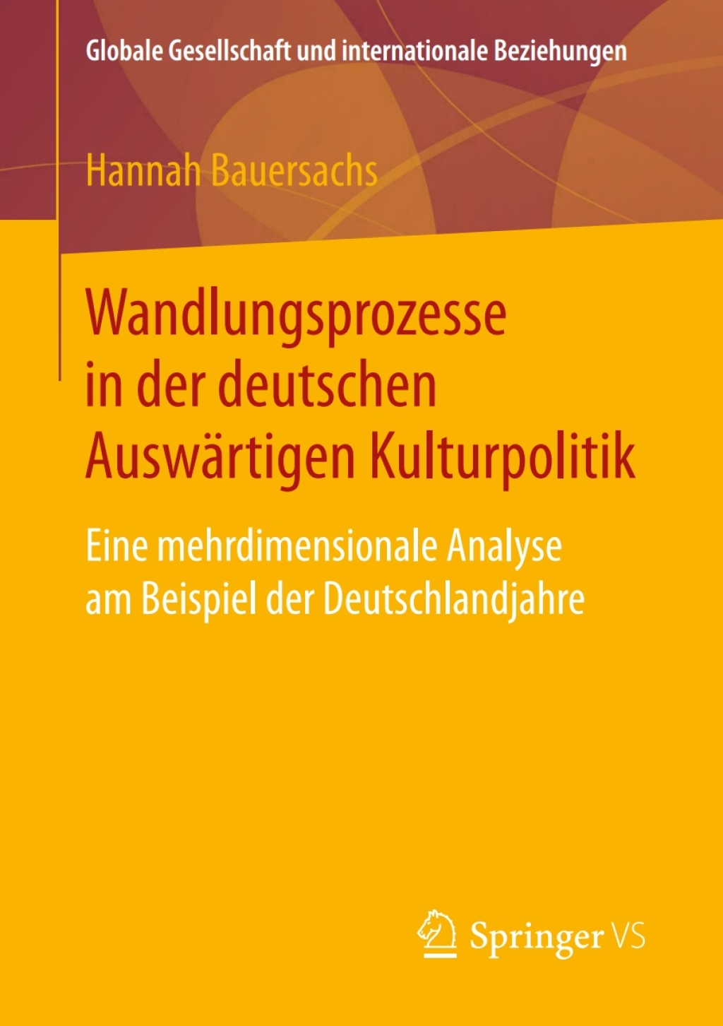 Wandlungsprozesse in der deutschen AuswÃ¤rtigen Kulturpolitik Eine mehrdimensionale Analyse am Beispiel der Deutschlandjahre  â€“ PDF/EPUB Version Downloadable