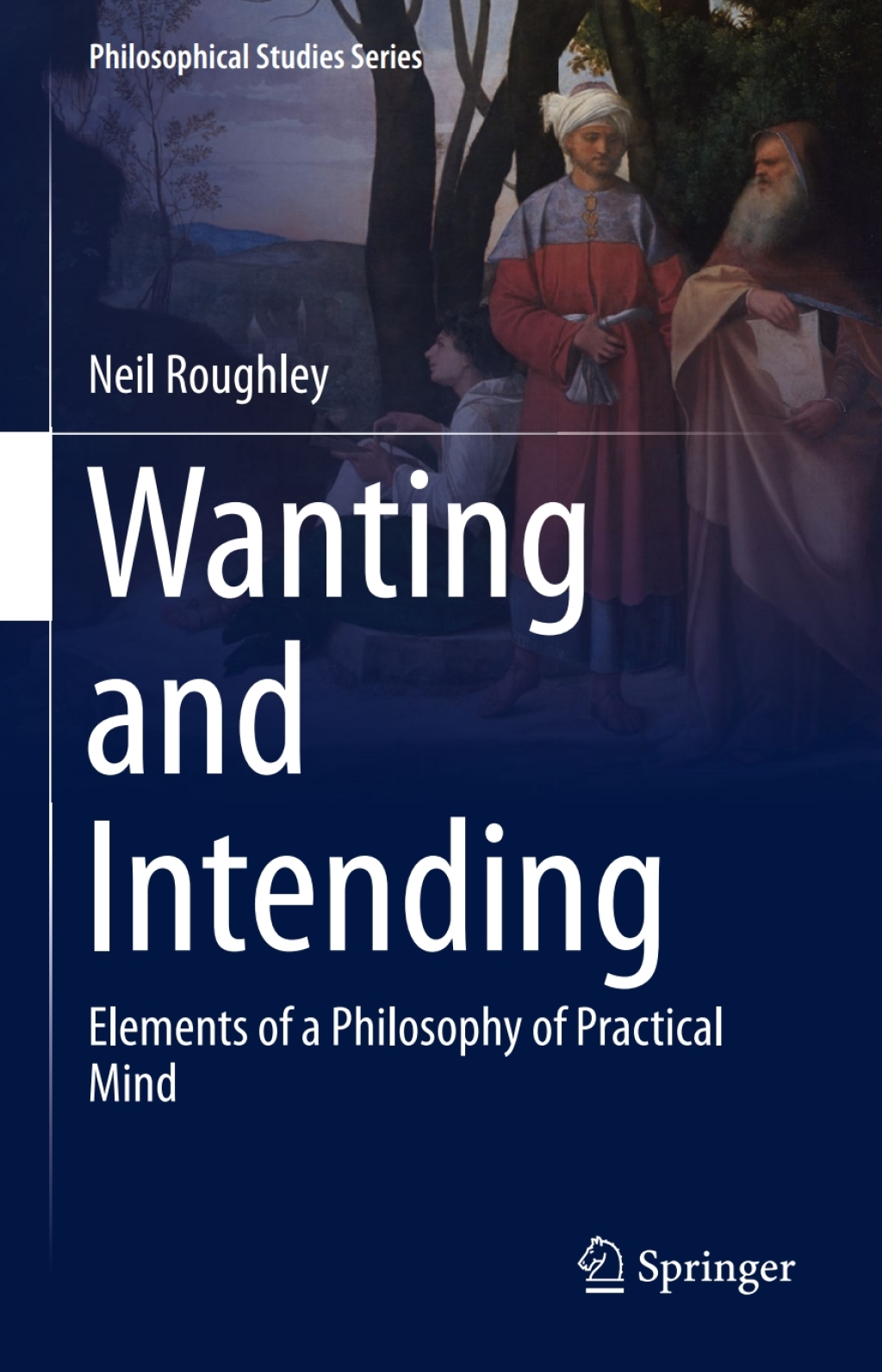 Wanting and Intending Elements of a Philosophy of Practical Mind  â€“ PDF/EPUB Version Downloadable