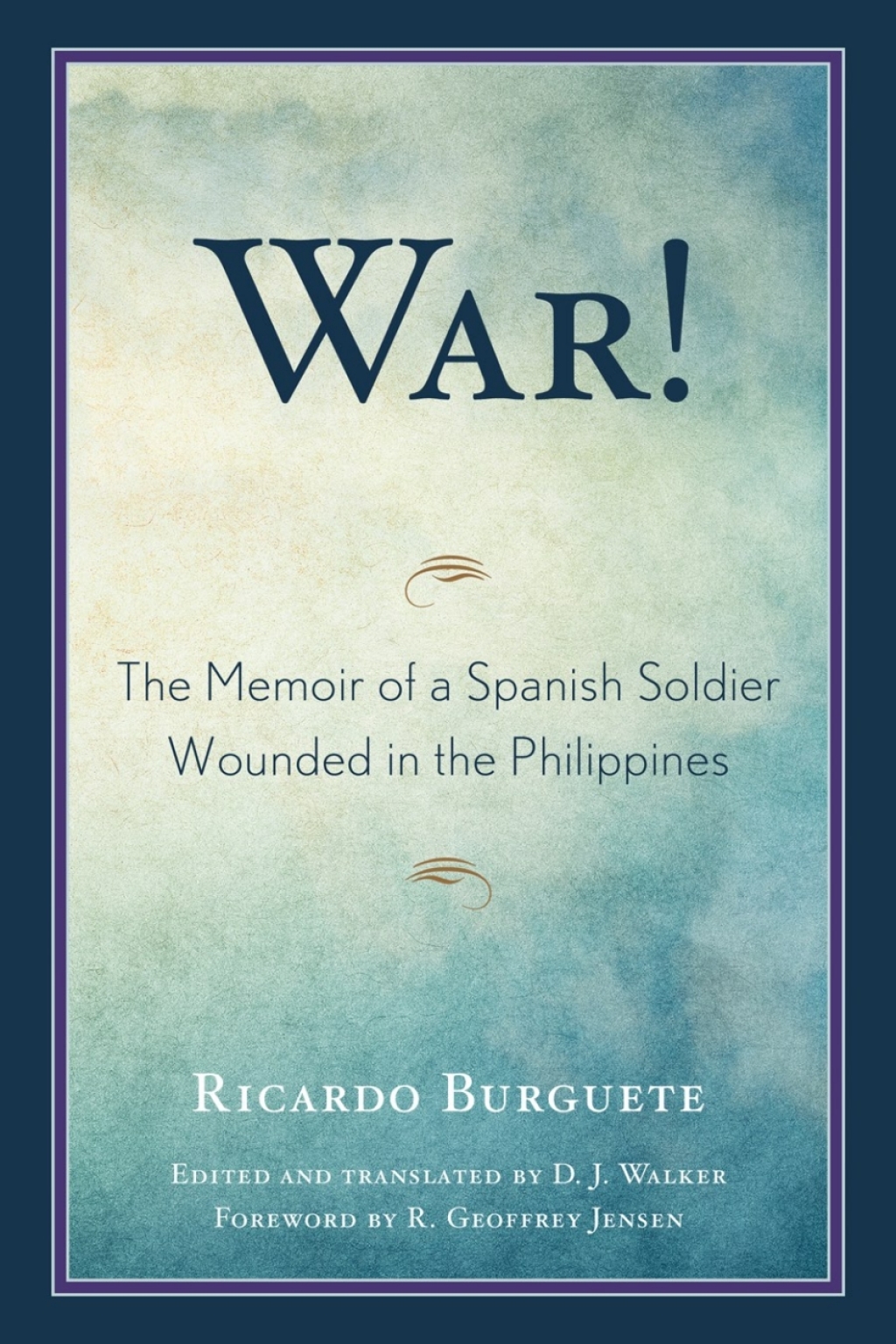 War! The Memoir of a Spanish Soldier Wounded in the Philippines 1st Edition â€“ PDF/EPUB Version Downloadable